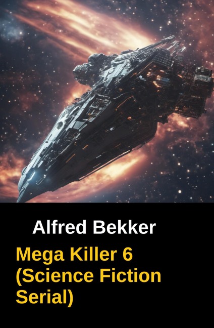 Mega Killer 6 (Science Fiction Serial) - Alfred Bekker