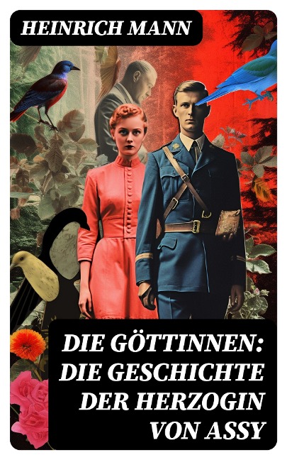 Die Göttinnen: Die Geschichte der Herzogin von Assy - Heinrich Mann