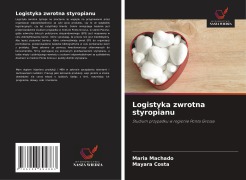 Cover-Bild zum Titel 'Logistyka zwrotna styropianu' von 'Maria Machado, Mayara Costa'