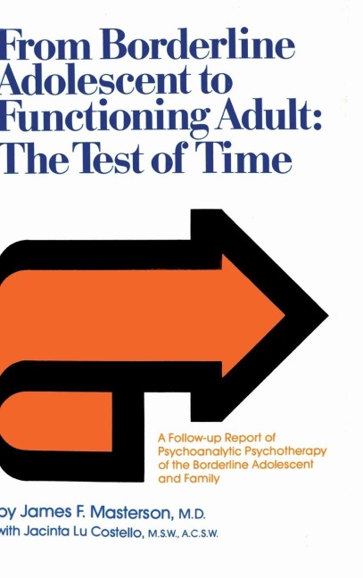 From Borderline Adolescent to Functioning Adult - James F. Masterson M. D., Jacinta Lu Costello