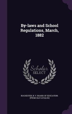 By-laws and School Regulations, March, 1882 - 