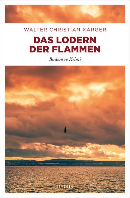 Das Lodern der Flammen - Walter Christian Kärger