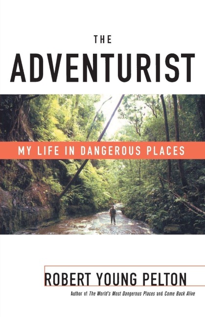 The Adventurist - Robert Young Pelton