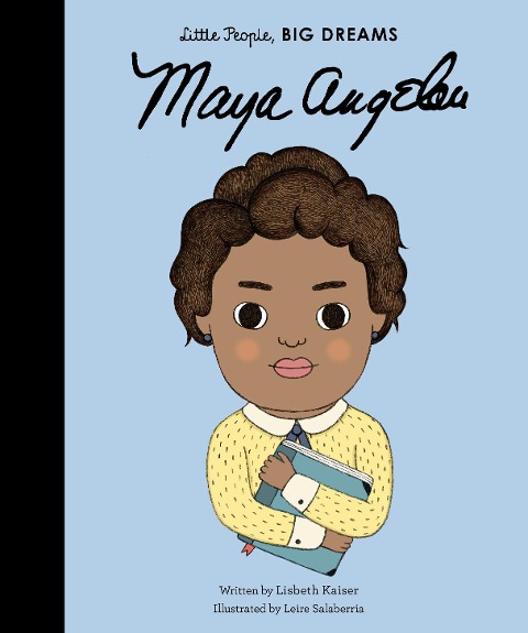 Little People, Big Dreams: Maya Angelou - Lisbeth Kaiser