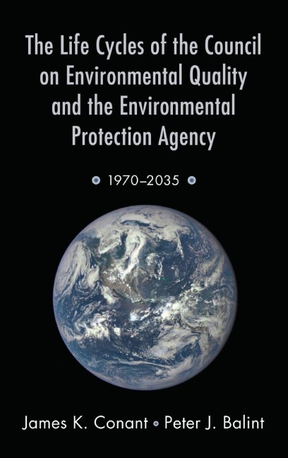 The Life Cycles of the Council on Environmental Quality and the Environmental Protection Agency - Balint