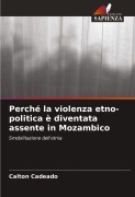 Cover-Bild zum Titel 'Perché la violenza etno-politica è diventata assente in Mozambico' von 'Calton Cadeado'