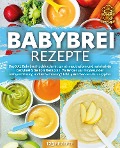Cover-Bild zum Titel 'Babybrei Rezepte: Das XXL Babybrei Kochbuch mit 123 schmackhaften und nahrhaften Babybrei & Beikost Rezepten. Voller Genuss mit gesunder Babyernährung und Babynahrung! Inkl. 4 Wochen Ernährungsplan' von 'Yummy Kitchen'