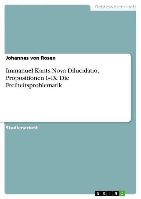 Immanuel Kants Nova Dilucidatio, Propositionen I-IX: Die Freiheitsproblematik - Johannes von Rosen
