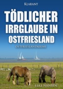 Cover-Bild zum Titel 'Tödlicher Irrglaube in Ostfriesland. Ostfrieslandkrimi' von 'Elke Nansen'