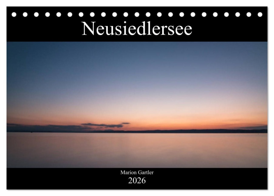 Der idyllische Neusiedlersee (Tischkalender 2026 DIN A5 quer), CALVENDO Monatskalender - Marion Gartler