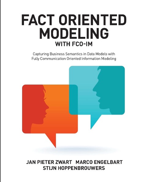 Fact Oriented Modeling with FCO-IM - Jan Pieter Zwart, Marco Engelbart, Stijn Hoppenbrouwers