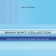 Cover-Bild zum Titel 'Brain Shift Collection - Kraftvoll erfrischendes Schläfchen' von 'Jeff Strong, Jeff Strong'