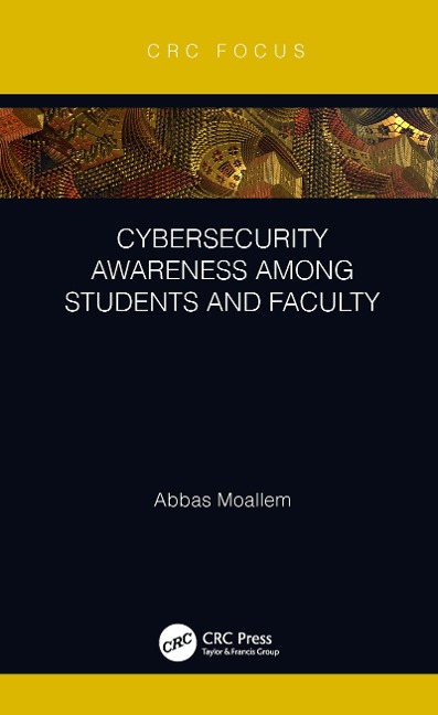 Cybersecurity Awareness Among Students and Faculty - Abbas Moallem