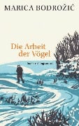 Cover-Bild zum Titel 'Die Arbeit der Vögel' von 'Marica Bodrozic'
