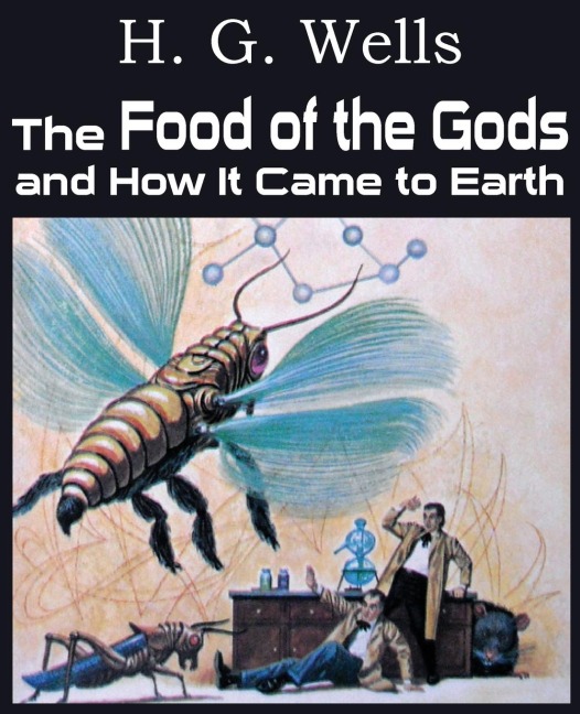 The Food of the Gods and How It Came to Earth - H. G. Wells