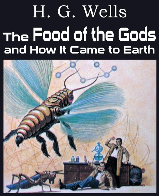 The Food of the Gods and How It Came to Earth - H. G. Wells