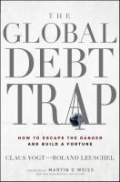 The Global Debt Trap - Claus Vogt, Roland Leuschel, Martin D Weiss