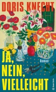 Cover-Bild zum Titel 'Ja, nein, vielleicht' von 'Doris Knecht'