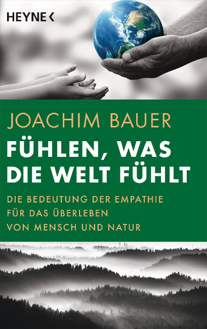 Fühlen, was die Welt fühlt - Joachim Bauer