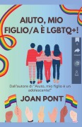 Cover-Bild zum Titel 'Aiuto, Mio Figlio/a è LGBTQ+!' von 'Joan Pont'