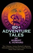 Cover-Bild zum Titel '80+ ADVENTURE TALES OF ROBERT E. HOWARD - The Ultimate Action-Packed Collection' von 'Robert E. Howard'
