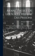 Cover-Bild zum Titel 'Avant Projet De Loi Sur Le Régime Des Prisons: Soumis À La Commission Chargée Par L'arrêté Royal Du 25 Juin 1853 De Préparer La Révision De La Législa' von 'Edouard Ducpétiaux'