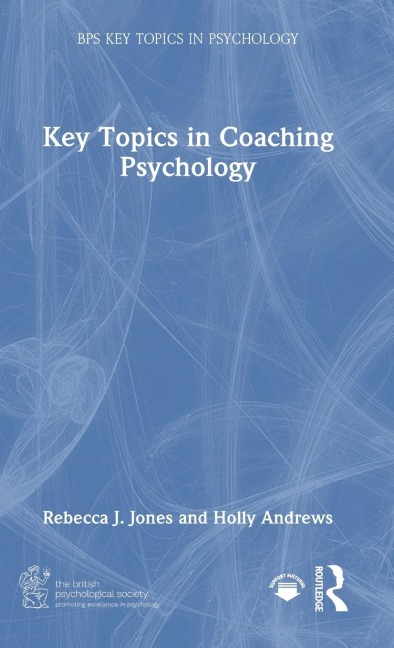 Key Topics in Coaching Psychology - Holly Andrews, Rebecca J. Jones