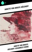 Cover-Bild zum Titel 'Annette von Droste-Hülshoff: Gesammelte Werke' von 'Annette von Droste-Hülshoff'