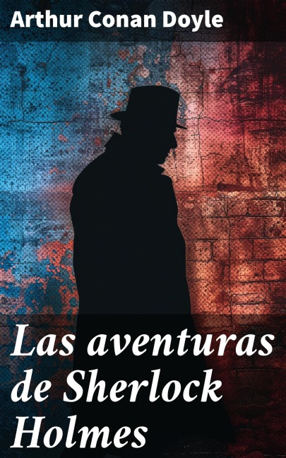 Las aventuras de Sherlock Holmes - Arthur Conan Doyle
