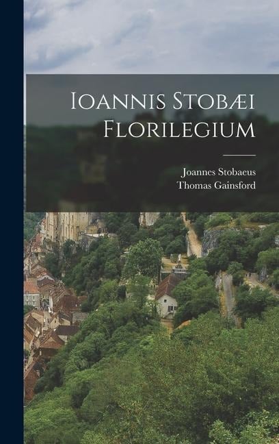 Ioannis Stobæi Florilegium - Joannes Stobaeus, Thomas Gainsford