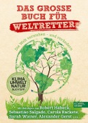 Cover-Bild zum Titel 'Das große Buch für Weltretter' von 'Meike Rathgeber, Schirin Shahed'