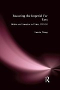 Cover-Bild zum Titel 'Recasting the Imperial Far East' von 'Lanxin Xiang'