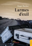 Cover-Bild zum Titel 'Larmes d'exil' von 'Roger Bucher'