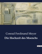 Cover-Bild zum Titel 'Die Hochzeit des Moenchs' von 'Conrad Ferdinand Meyer'