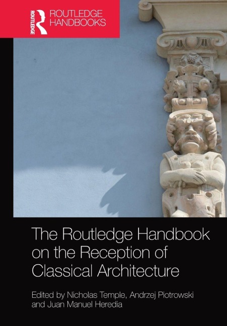 The Routledge Handbook on the Reception of Classical Architecture - 