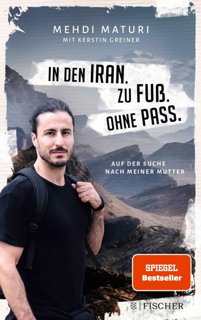 In den Iran. Zu Fuß. Ohne Pass. - Mehdi Maturi, Kerstin Greiner