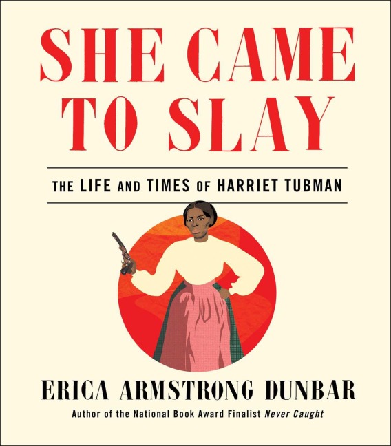 She Came to Slay - Erica Armstrong Dunbar