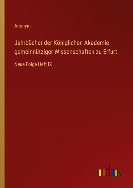Jahrbücher der Königlichen Akademie gemeinnütziger Wissenschaften zu Erfurt - Anonym