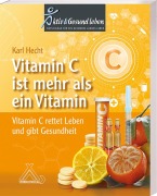 Vitamin C ist mehr als ein Vitamin - Karl em. habil Hecht