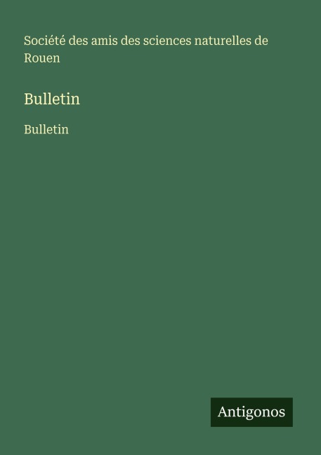 Bulletin - Société des amis des sciences naturelles de Rouen