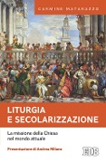 Cover-Bild zum Titel 'Liturgia e secolarizzazione. La missione della Chiesa nel mondo attuale' von 'Carmine Matarazzo'