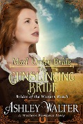 Mail Order Bride : The Gunslinging Bride (Brides of the Western Reach #1) (A Western Romance Book) - Ashley Walter