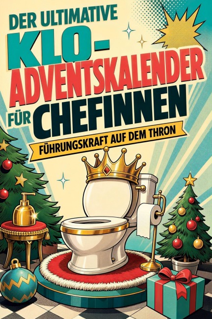 Der ultimative Klo-Adventskalender für Chefinnen - Ella Lehmann