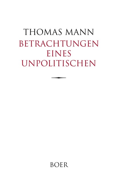 Betrachtungen eines Unpolitischen - Thomas Mann