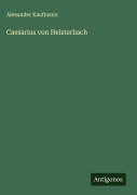 Cover-Bild zum Titel 'Caesarius von Heisterbach' von 'Alexander Kaufmann'