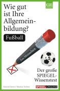 Cover-Bild zum Titel 'Wie gut ist Ihre Allgemeinbildung? Fußball' von 'Martin Doerry, Markus Verbeet'