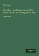 Cover-Bild zum Titel 'Geschichte der Römerherrschaft In Judäa und der Zerstörung Jerusalems' von 'J. Salvador'