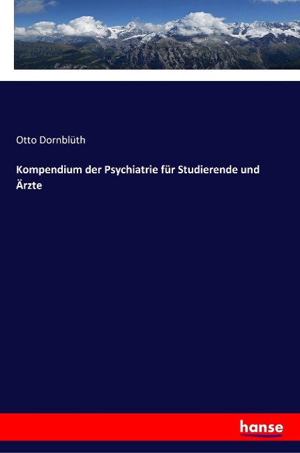 Kompendium der Psychiatrie für Studierende und Ärzte - Otto Dornblüth