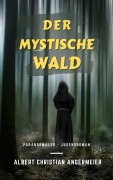 Cover-Bild zum Titel 'Der mystische Wald' von 'Albert Angermeier'
