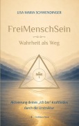 Cover-Bild zum Titel 'FreiMenschSein. Wahrheit als Weg' von 'Lisa Maria Schwendinger'
